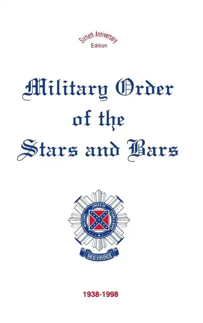 Military Order of the Stars & Bars: 60th Anniversary Edition - Hardcover