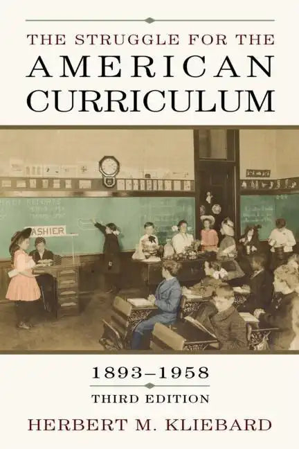 The Struggle for the American Curriculum, 1893-1958 - Paperback