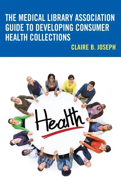 The Medical Library Association Guide to Developing Consumer Health Collections - Paperback