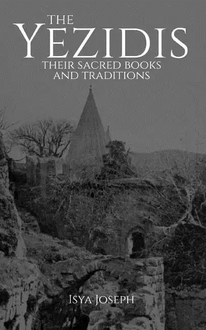 The Yezidis: Their Sacred Books and Traditions - Paperback