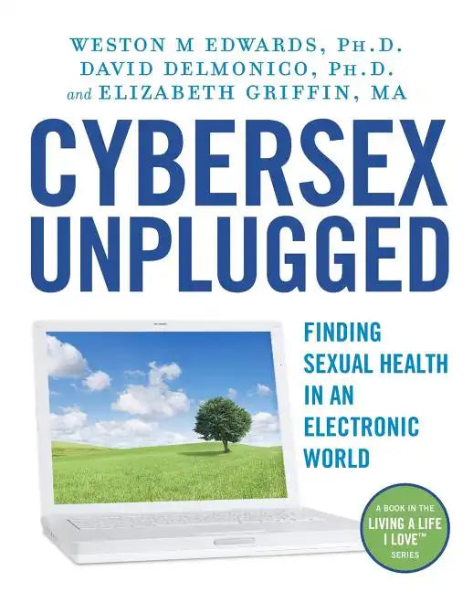 Cybersex Unplugged: Finding Sexual Health in an Electronic World - Paperback