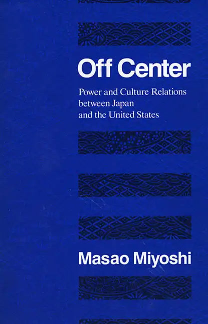 Off Center: Power and Culture Relations Between Japan and the United States - Paperback