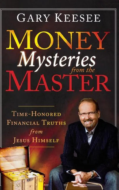 Money Mysteries from the Master: Time-Honored Financial Truths from Jesus Himself - Hardcover