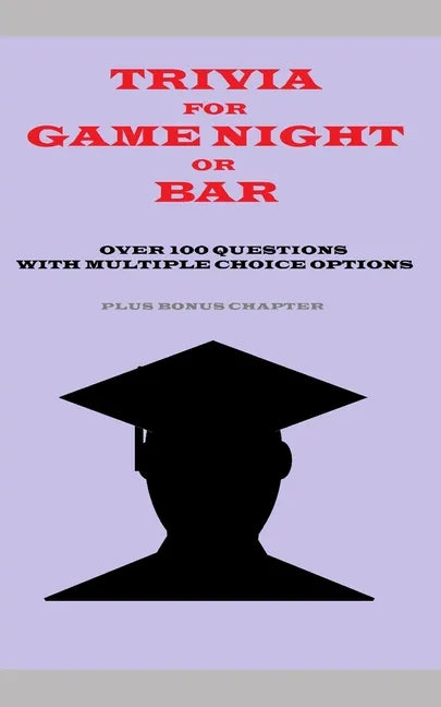 Trivia for Game Night or Bar: Over 100 Questions with Multiple Choice Options - Paperback
