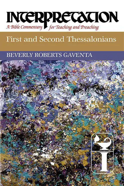First and Second Thessalonians: Interpretation: A Bible Commentary for Teaching and Preaching - Hardcover
