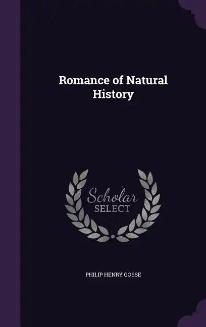 Romance of Natural History - Hardcover