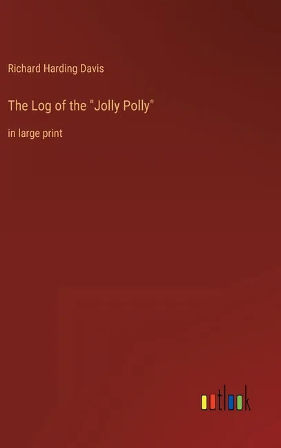 The Log of the "Jolly Polly": in large print - Hardcover