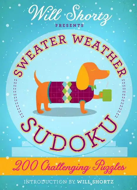 Will Shortz Presents Sweater Weather Sudoku: 200 Challenging Puzzles: Hard Sudoku Volume 2 - Paperback