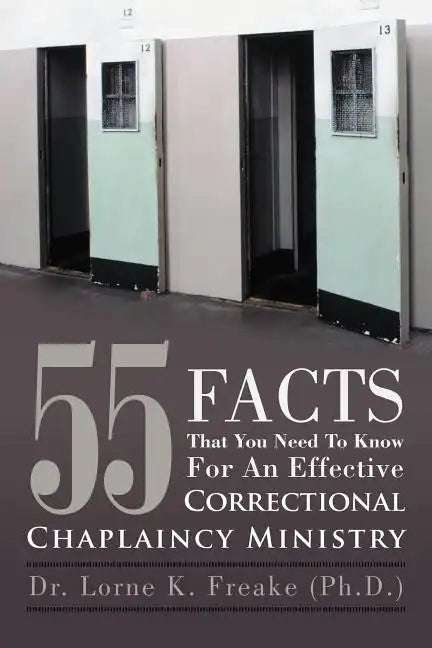 55 Facts That You Need to Know for an Effective Correctional Chaplaincy Ministry - Paperback