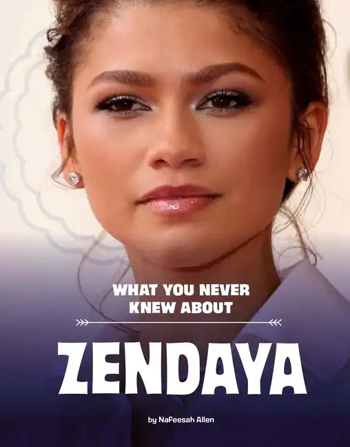 What You Never Knew about Zendaya - Paperback
