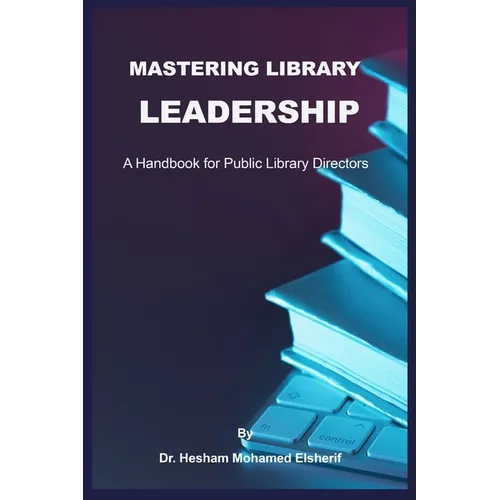 Mastering Library Leadership: A Handbook for Public Library Directors - Paperback