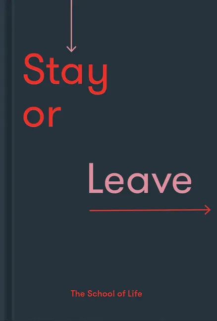Stay or Leave: How to Remain In, or End, Your Relationship - Hardcover