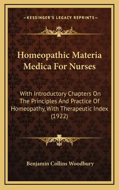 Homeopathic Materia Medica For Nurses: With Introductory Chapters On The Principles And Practice Of Homeopathy, With Therapeutic Index (1922) - Hardcover
