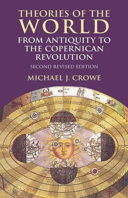 Theories of the World from Antiquity to the Copernican Revolution: Second Revised Edition - Paperback