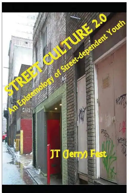 Street Culture 2.0: An Epistemology of Street-dependent Youth - Paperback