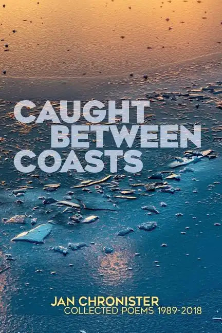 Caught between Coasts: Collected Poems 1989-2018 - Paperback