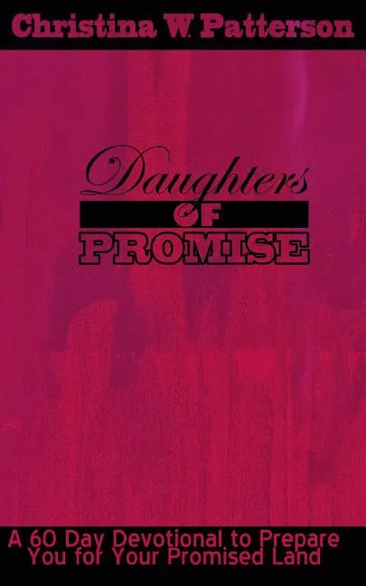 Daughters of Promise: A 60 Day Devotional to Prepare You For Your Promised Land - Paperback