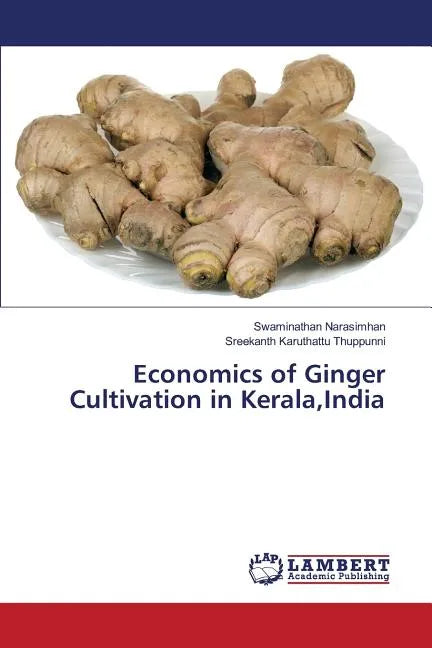Economics of Ginger Cultivation in Kerala, India - Paperback