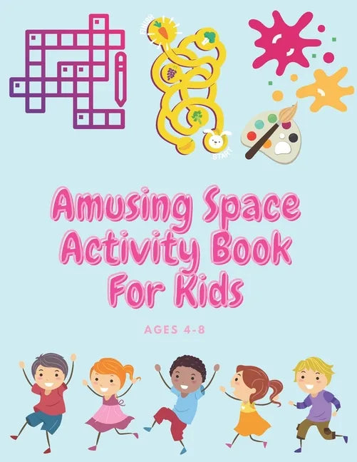 Amusing Space Activity Book For Kids Ages 4-8: All In One, Sudoku, Puzzle, Wordsearch, Mazes, Crossword, Coloring, Logic, Thinking Different games, Ad - Paperback