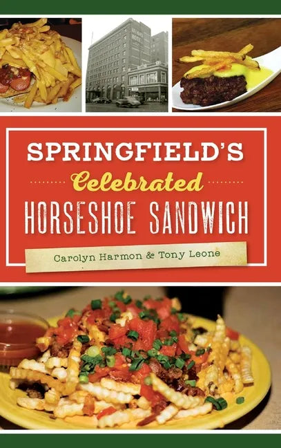 Springfield's Celebrated Horseshoe Sandwich - Hardcover