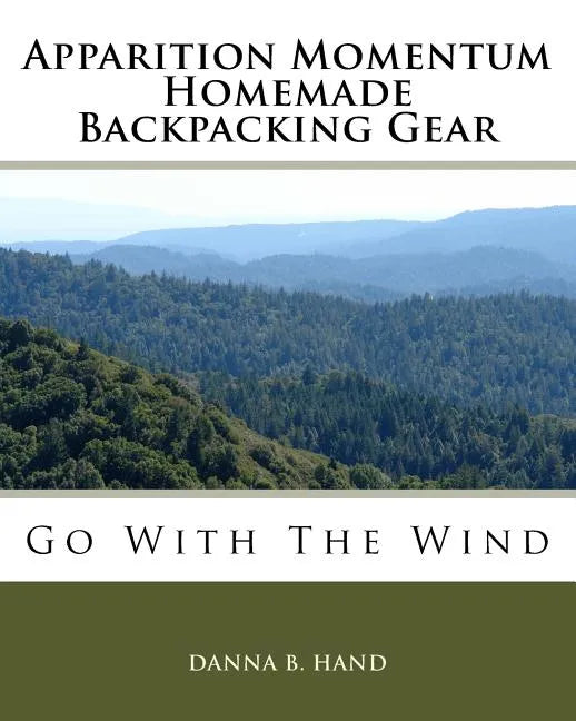 Apparition Momentum Homemade Backpacking Gear: Go With The Wind - Paperback