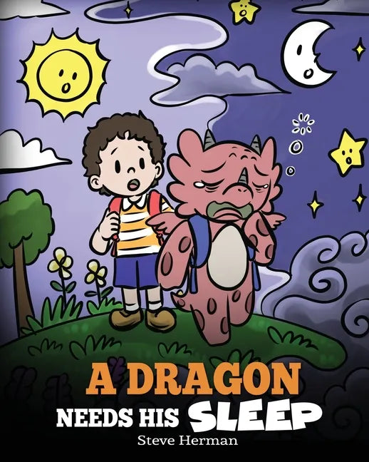A Dragon Needs His Sleep: A Story About The Importance of A Good Night's Sleep - Paperback