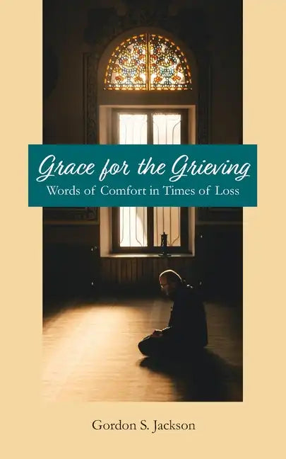 Grace for the Grieving: Words of Comfort in Times of Loss - Paperback