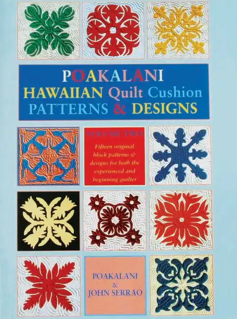 Poakalani Hawaiian Quilt Cushion Patterns and Designs: Volume Two - Paperback