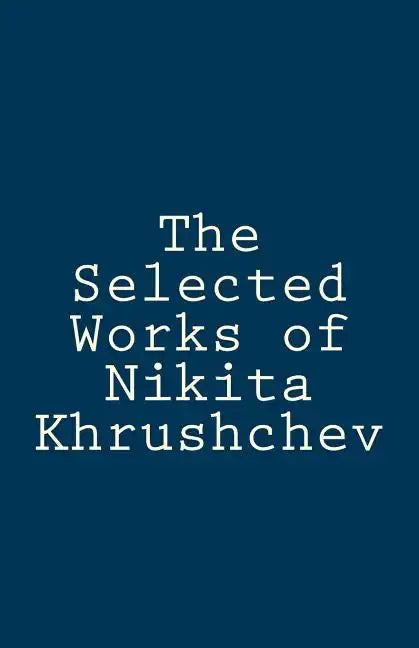 The Selected Works of Nikita Khrushchev - Paperback