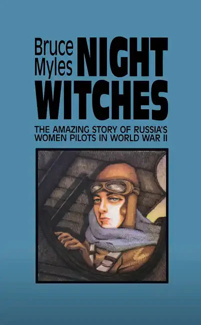 Night Witches: The Amazing Story of Russia's Women Pilots in WWII - Paperback