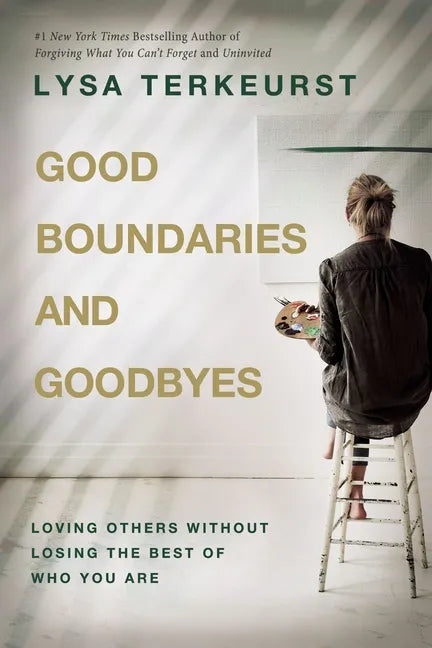 Good Boundaries and Goodbyes: Loving Others Without Losing the Best of Who You Are - Hardcover