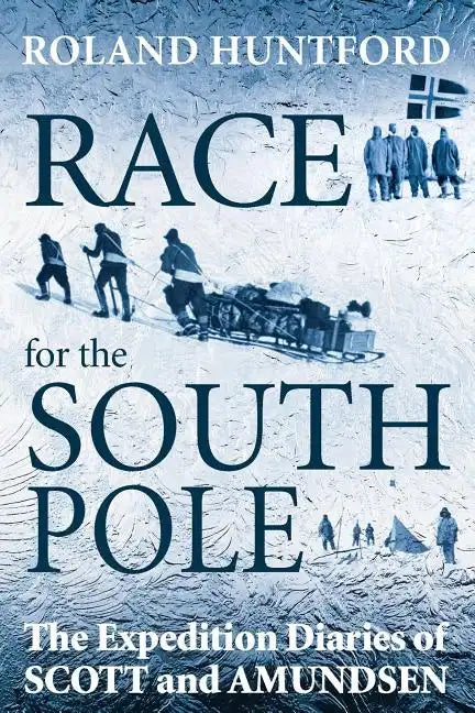 Race for the South Pole: The Expedition Diaries of Scott and Amundsen - Paperback