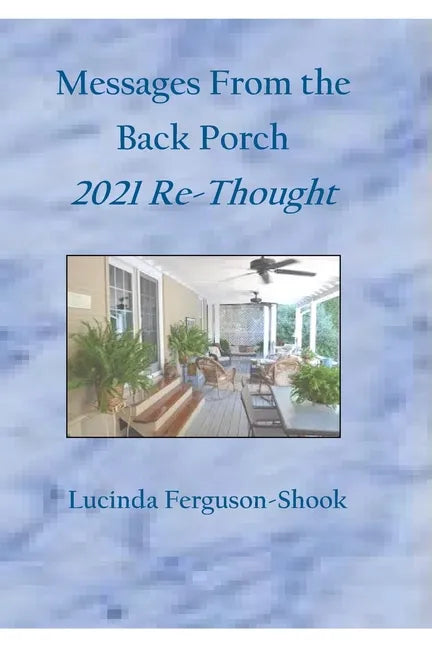 Messages From the Back Porch: 2021 Re-Thought - Paperback