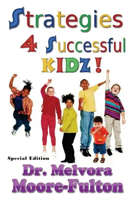 Strategies 4 Successful Kidz: On raising healthy, happy, well-adjusted children - Paperback