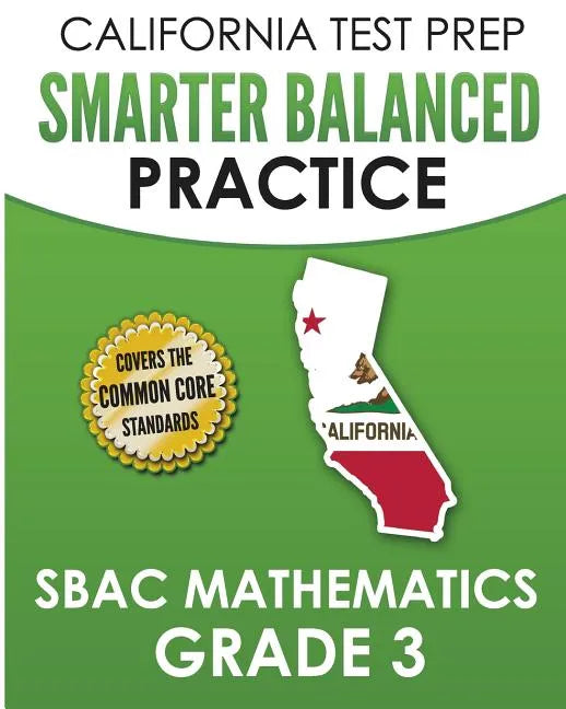CALIFORNIA TEST PREP Smarter Balanced Practice SBAC Mathematics Grade 3: Covers the Common Core State Standards - Paperback