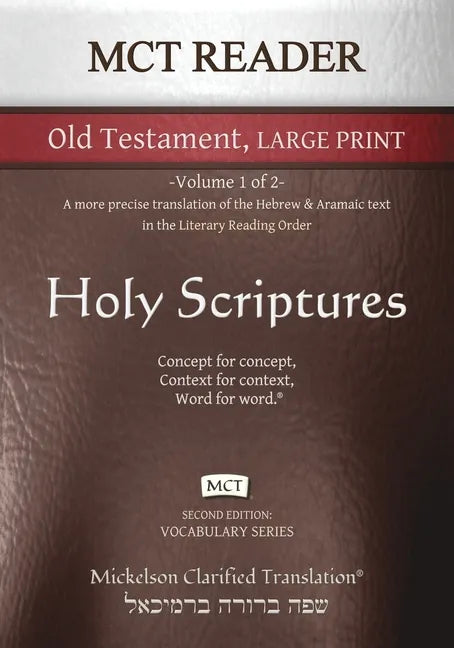 MCT Reader Old Testament Large Print, Mickelson Clarified: -Volume 1 of 2- A more precise translation of the Hebrew and Aramaic text in the Literary R - Paperback