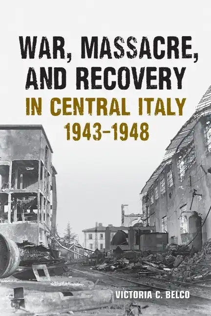 War, Massacre, and Recovery in Central Italy, 1943-1948 - Paperback