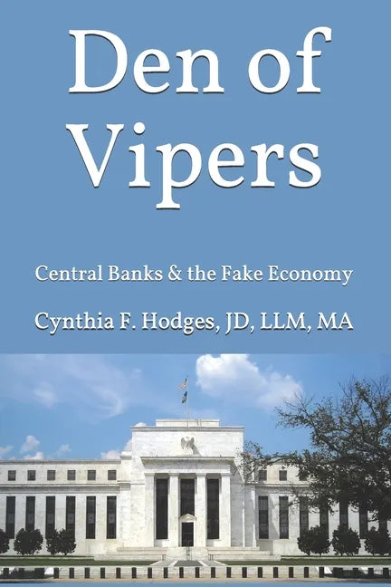 Den of Vipers: Central Banks & the Fake Economy - Paperback