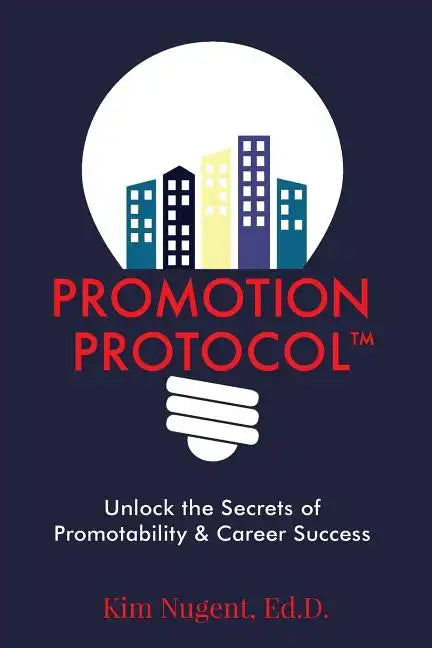 Promotion Protocol: Unlock the Secrets of Promotability & Career Success - Paperback