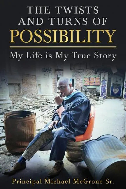 The Twists & Turns of Possibility: My Life is My True Story - Paperback