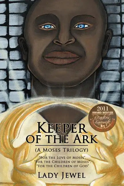 Keeper of the Ark (a Moses Trilogy): For the Love of Moses, for the Children of Moses, for the Children of God - Paperback