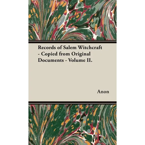 Records of Salem Witchcraft - Copied from Original Documents - Volume II. - Hardcover