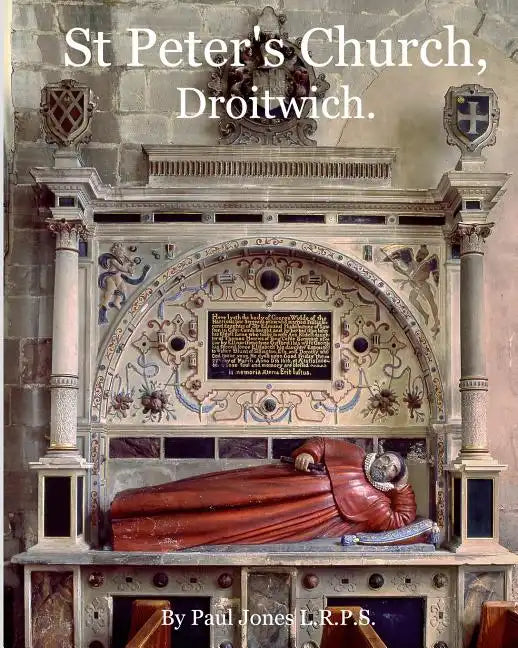 St Peter's Church, Droitwich.: A History of the Church and Manor. - Paperback