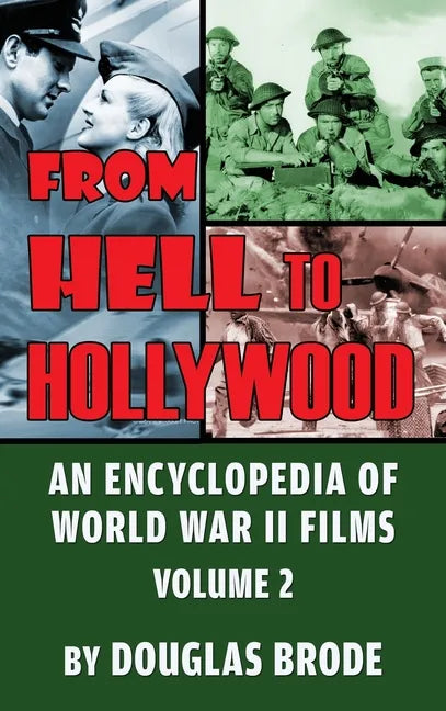 From Hell To Hollywood: An Encyclopedia of World War II Films Volume 2 (hardback) - Hardcover