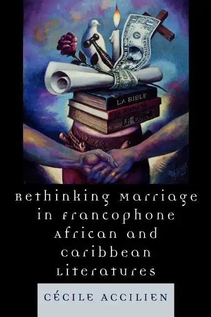 Rethinking Marriage in Francophone African and Caribbean Literatures - Paperback