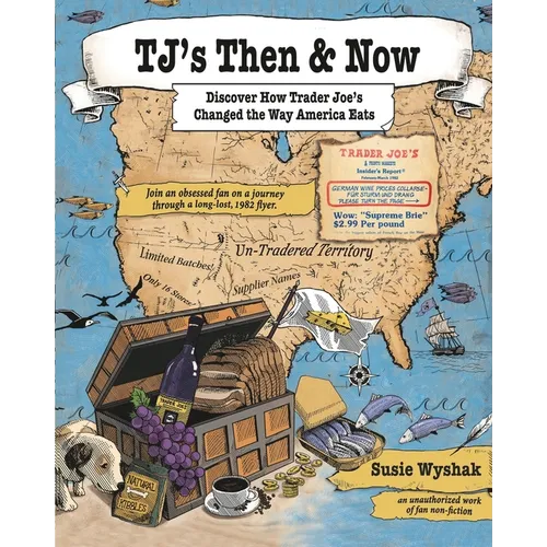 TJ's Then & Now: Discover How Trader Joe's Changed the Way America Eats - Paperback