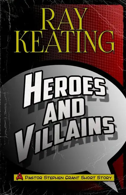 Heroes & Villains: A Pastor Stephen Grant Short Story - Paperback