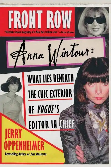 Front Row: Anna Wintour: What Lies Beneath the Chic Exterior of Vogue's Editor in Chief - Paperback