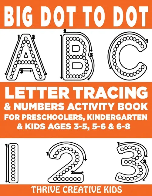 Big Dot to Dot ABC Letter Tracing & Numbers Activity Book For Preschoolers, Kindergarten & Kids Ages 3-5, 5-6 & 6-8 - Paperback