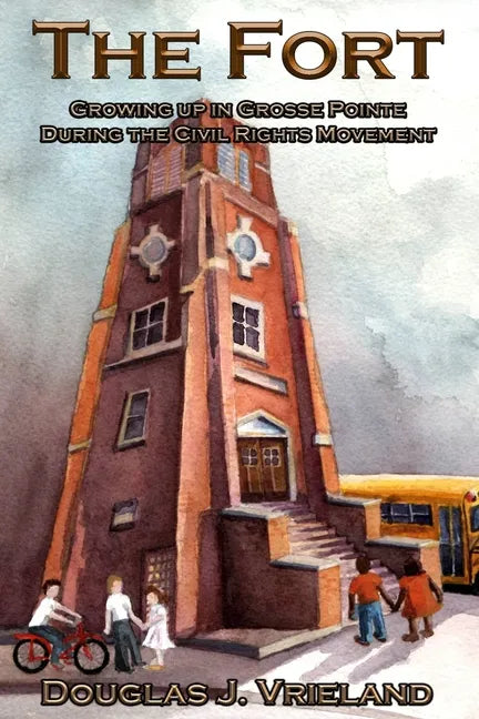 The Fort: Growing Up in Grosse Pointe During the Civil Rights Movement - Paperback